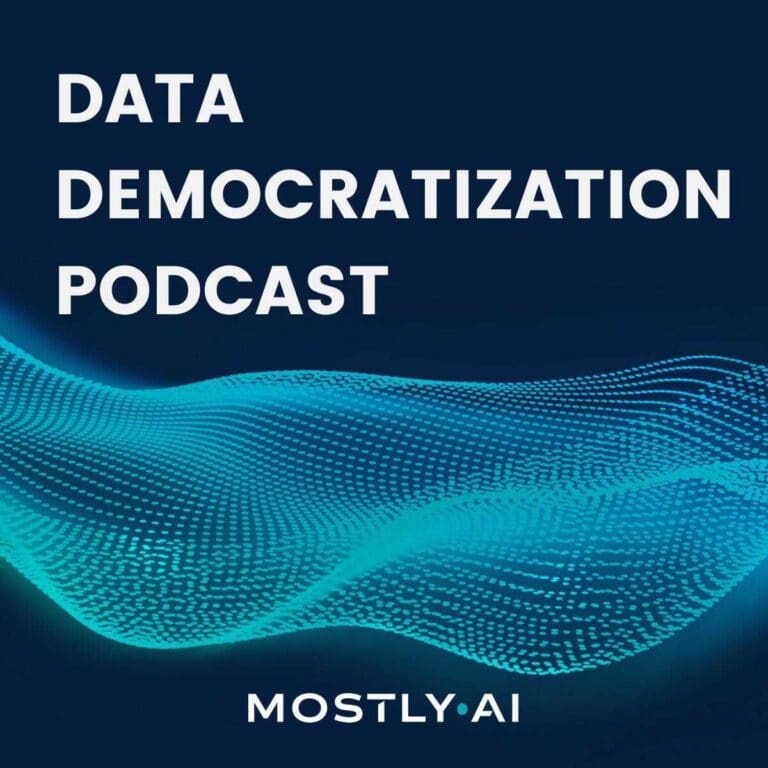 data democratization podcast about machine learning, artificial intelligence, cybersecurity, data protection and synthetic data